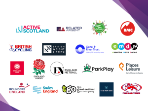Active Scotland, Argent, Beat the Street, BMC, British Cycling, British Weightlifting, Canal and River Trust, Exercise move dance UK, England Golf, England Rugby, England Netball, Park Play, Places Leisure, Rounders England, Swim England, the Great Outdoor Gym Company, This Mum Runs, England Touch